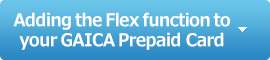 Adding the Flex function to your GAICA Prepaid Card