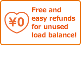 Free and easy refunds for unused load balance!