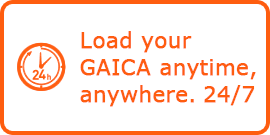 Load your GAICA anytime, anywhere. 24/7