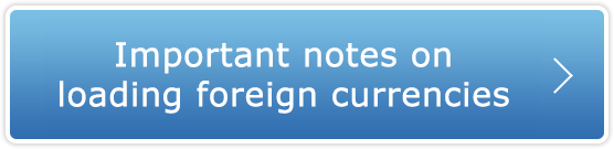Important notes on loading foreign currencies
